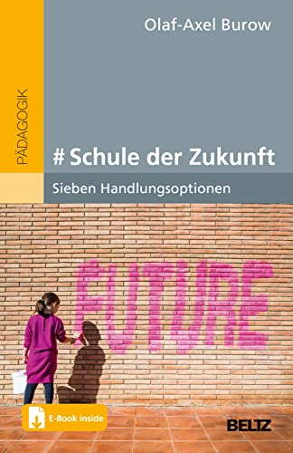 # Schule der Zukunft: Sieben Handlungsoptionen. Mit E-Book inside von Beltz