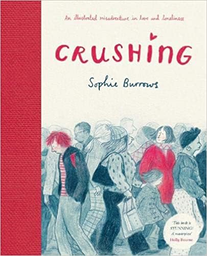 Crushing: an Illustrated Misadventure in Love and Loneliness von DAVID FICKLING BOOKS