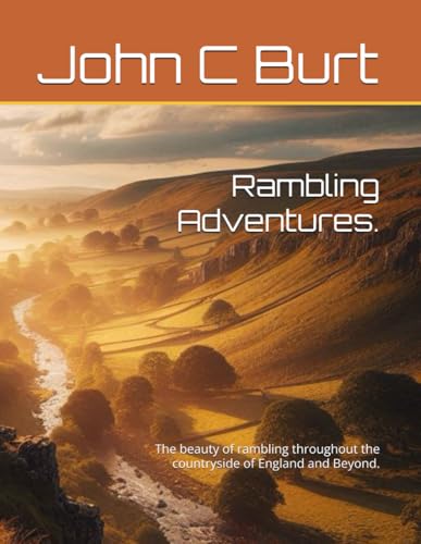 Rambling Adventures.: The beauty of rambling throughout the countryside of England and Beyond. von Independently published