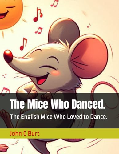 The Mice Who Danced.: The English Mice Who Loved to Dance. von Independently published