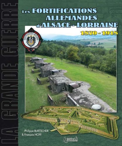 Les Fortifications d'Alsace Lorraine: 1870-1918 (History & Collections)