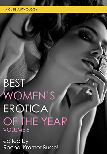 Best Women's Erotica of the Year, Volume 8 (Volume 8) (Best Women's Erotica Series, Band 8) von Cleis Press