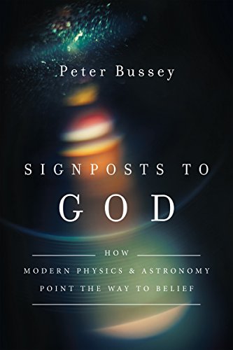 Signposts to God: How Modern Physics and Astronomy Point the Way to Belief von IVP Academic