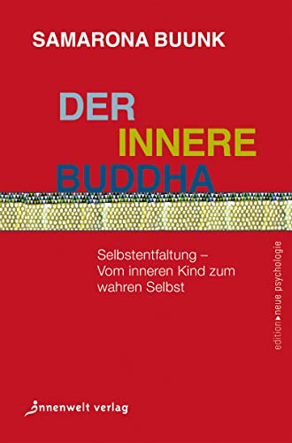 Der innere Buddha: Selbstentfaltung – vom inneren Kind zum wahren Selbst (Edition Neue Psychologie) von Innenwelt Verlag
