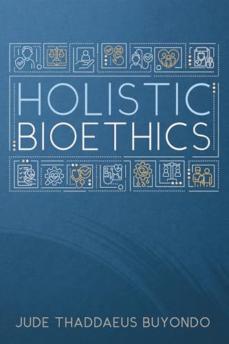 Holistic Bioethics von Wipf and Stock