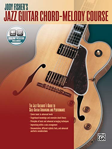 Jody Fisher's Jazz Guitar Chord-Melody Course: The Jazz Guitarist’s Guide to Solo Guitar Arranging and Performance (incl. Online Code)