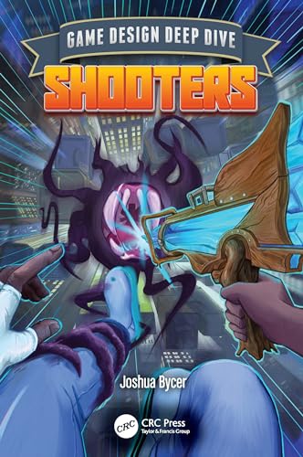 Game Design Deep Dive: Shooters von CRC Press