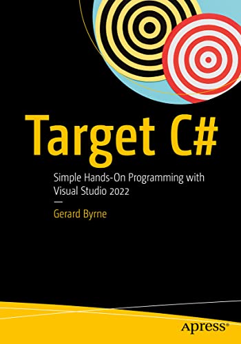 Target C#: Simple Hands-On Programming with Visual Studio 2022 von Apress