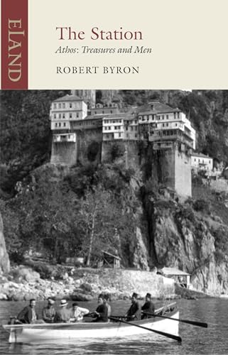 The Station: Athos: Treasures and Men (Eland Classics)