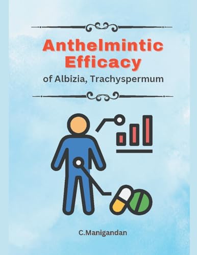 Anthelmintic Efficacy of Albizia, Trachyspermum von Mohammed Abdul Malik