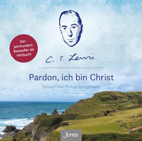 Pardon, ich bin Christ: Gelesen von Philipp Schepmann von fontis