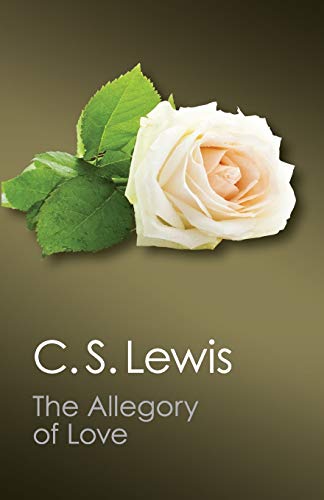 The Allegory of Love: A Study In Medieval Tradition (Canto Classics) von Cambridge University Press