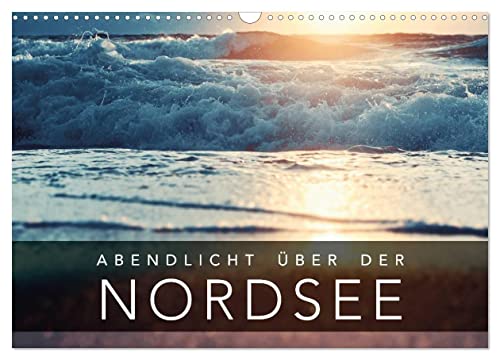 Abendlicht über der Nordsee (Wandkalender 2025 DIN A3 quer), CALVENDO Monatskalender von CALVENDO