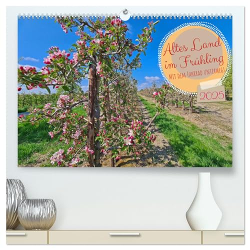 Altes Land im Frühling - Mit dem Fahrrad unterwegs (hochwertiger Premium Wandkalender 2025 DIN A2 quer), Kunstdruck in Hochglanz: Baumblüte im alten Land (CALVENDO Orte) von Calvendo
