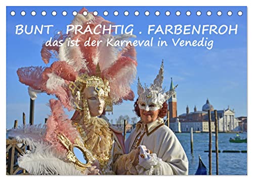 BUNT PRÄCHTIG FARBENFROH Das ist der Karneval in Venedig (Tischkalender 2025 DIN A5 quer), CALVENDO Monatskalender von CALVENDO