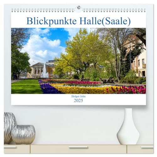 Blickpunkte Halle (hochwertiger Premium Wandkalender 2025 DIN A2 quer), Kunstdruck in Hochglanz von CALVENDO