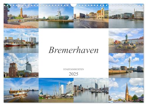 Bremerhaven Stadtansichten (Wandkalender 2025 DIN A3 quer), CALVENDO Monatskalender von CALVENDO