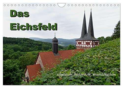 Das Eichsfeld - idyllisch, historisch, wunderschön (Wandkalender 2025 DIN A4 quer), CALVENDO Monatskalender von CALVENDO