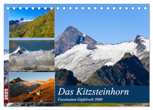 Das Kitzsteinhorn (Tischkalender 2025 DIN A5 quer), CALVENDO Monatskalender: Faszination Gipfelwelt 3000 am Kitzsteinhorn (CALVENDO Natur) von Calvendo