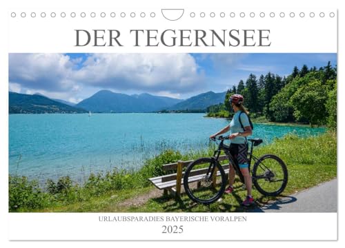 Der Tegernsee - Urlaubsparadies Bayerische Voralpen (Wandkalender 2025 DIN A4 quer), CALVENDO Monatskalender von CALVENDO