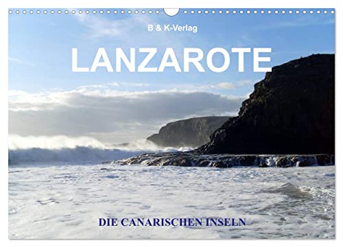 Die Canarischen Inseln - Lanzarote (Wandkalender 2025 DIN A3 quer), CALVENDO Monatskalender von CALVENDO