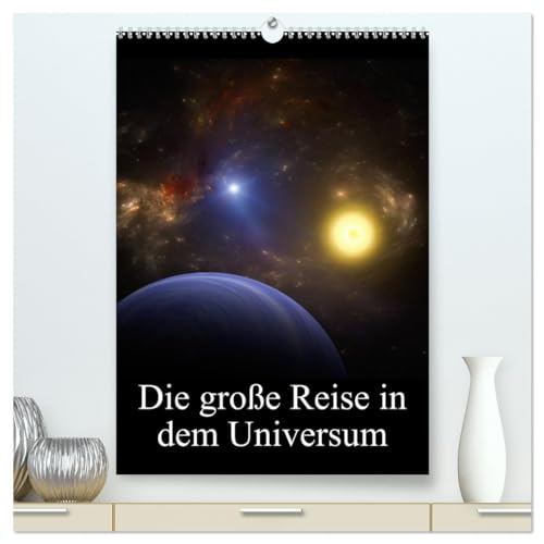 Die große Reise in dem Universum (hochwertiger Premium Wandkalender 2025 DIN A2 hoch), Kunstdruck in Hochglanz von CALVENDO