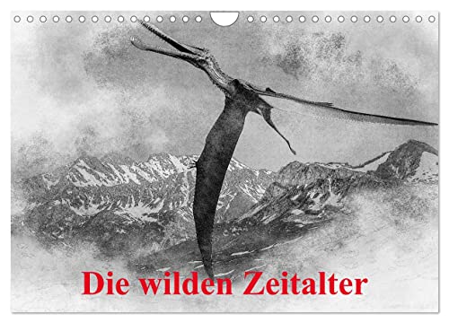 Die wilden Zeitalter (Wandkalender 2025 DIN A4 quer), CALVENDO Monatskalender von CALVENDO