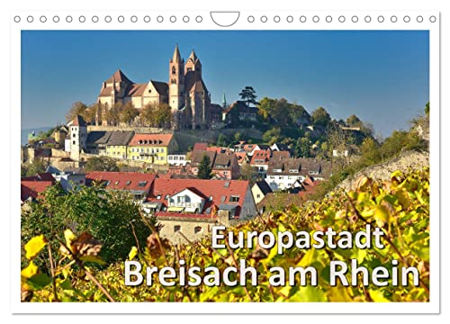 Europastadt Breisach am Rhein (Wandkalender 2025 DIN A4 quer), CALVENDO Monatskalender: Die charmante Stadt am Oberrhein hat eine Reihe von Sehenswürdigkeiten zu bieten (CALVENDO Orte) von Calvendo