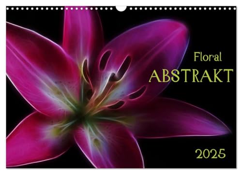 Floral Abstrakt 2025 (Wandkalender 2025 DIN A3 quer), CALVENDO Monatskalender von CALVENDO