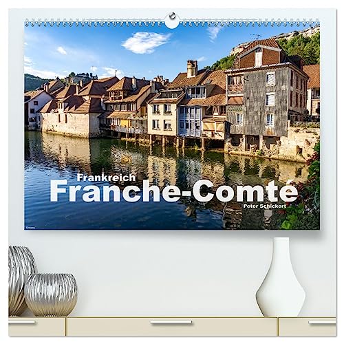 Frankreich - Franche-Comté (hochwertiger Premium Wandkalender 2025 DIN A2 quer), Kunstdruck in Hochglanz von CALVENDO