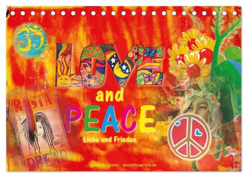 Love and Peace Liebe und Frieden (Tischkalender 2025 DIN A5 quer), CALVENDO Monatskalender: Die Hippiebewegung mit Ihrem Traum von einer besseren Welt ... und schönen Zitaten. (CALVENDO Kunst)