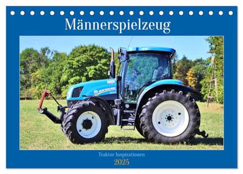 Männerspielzeug Traktor Inspirationen (Tischkalender 2025 DIN A5 quer), CALVENDO Monatskalender von CALVENDO