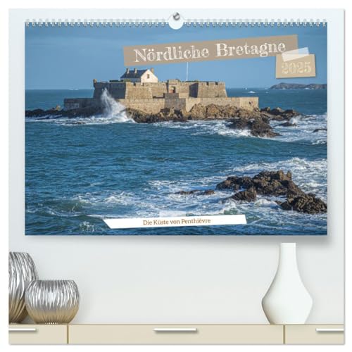 Nördliche Bretagne Die Küste von Penthièvre (hochwertiger Premium Wandkalender 2025 DIN A2 quer), Kunstdruck in Hochglanz von CALVENDO