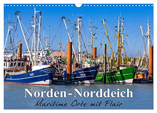 Norden-Norddeich. Maritime Orte mit Flair (Wandkalender 2025 DIN A3 quer), CALVENDO Monatskalender von CALVENDO