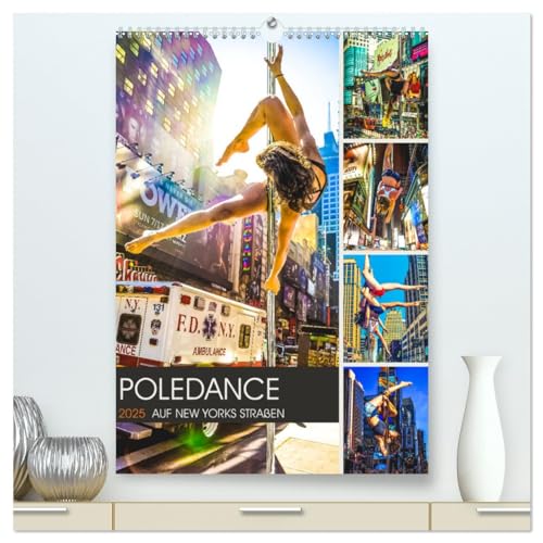 Poledance auf New Yorks Straßen (hochwertiger Premium Wandkalender 2025 DIN A2 hoch), Kunstdruck in Hochglanz von CALVENDO