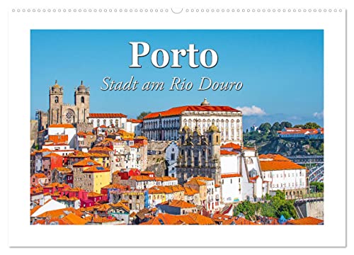 Porto - Stadt am Rio Douro (Wandkalender 2025 DIN A2 quer), CALVENDO Monatskalender von CALVENDO