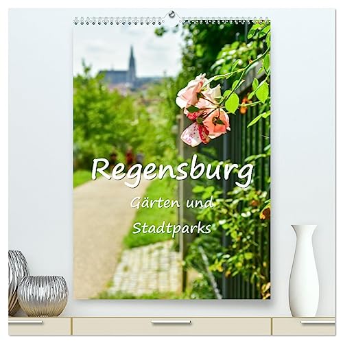 Regensburg Gärten und Stadtparks (hochwertiger Premium Wandkalender 2025 DIN A2 hoch), Kunstdruck in Hochglanz von CALVENDO