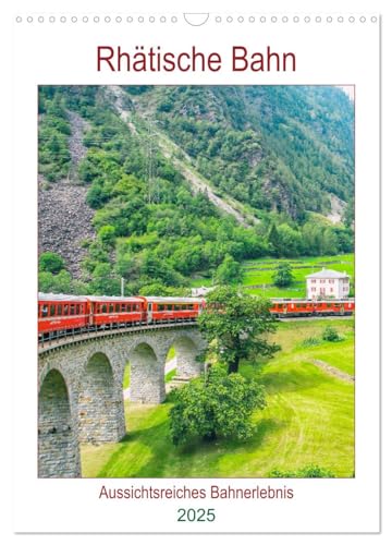 Rhätische Bahn - aussichtsreiches Bahnerlebnis (Wandkalender 2025 DIN A3 hoch), CALVENDO Monatskalender von CALVENDO