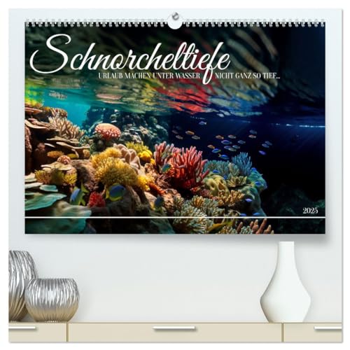 Schnorcheltiefe (hochwertiger Premium Wandkalender 2025 DIN A2 quer), Kunstdruck in Hochglanz von CALVENDO