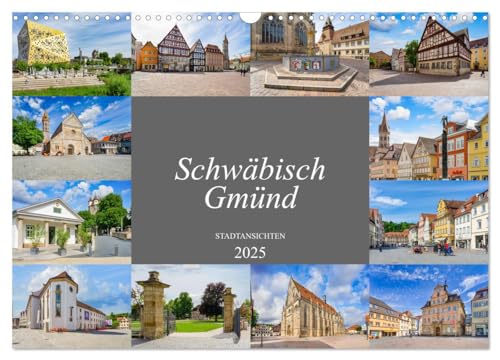 Schwäbisch Gmünd Stadtansichten (Wandkalender 2025 DIN A3 quer), CALVENDO Monatskalender von CALVENDO