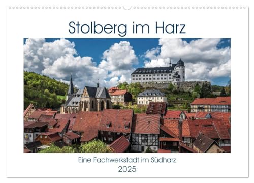 Stolberg im Harz (Wandkalender 2025 DIN A2 quer), CALVENDO Monatskalender: Stolberg im Landkreis Mansfeld Südharz, ist ein bekannter Luftkurort, mit ... im Renaissancestil. (CALVENDO Orte) von CALVENDO