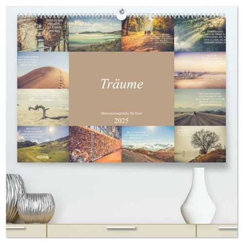 Träume - Motivationssprüche für Dich (hochwertiger Premium Wandkalender 2025 DIN A2 quer), Kunstdruck in Hochglanz von CALVENDO