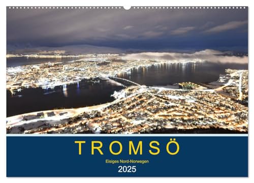 Tromsö, eisiges Nord-Norwegen (Wandkalender 2025 DIN A2 quer), CALVENDO Monatskalender von CALVENDO