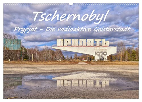 Tschernobyl - Prypjat - Die radioaktive Geisterstadt (Wandkalender 2025 DIN A2 quer), CALVENDO Monatskalender von CALVENDO