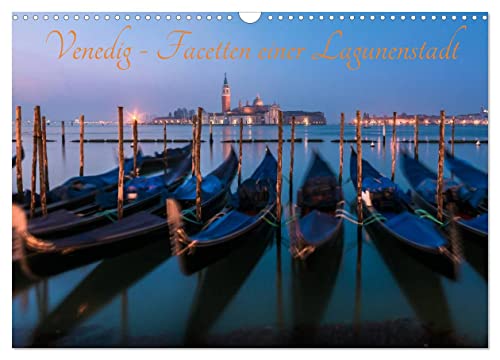 Venedig - Facetten einer Lagunenstadt (Wandkalender 2025 DIN A3 quer), CALVENDO Monatskalender: Die historische Lagunenstadt an der Adria mit all seinen Facetten (CALVENDO Orte) von Calvendo