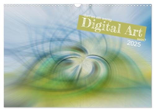 darf es ein wenig Digital Art sein? (Wandkalender 2025 DIN A3 quer), CALVENDO Monatskalender von CALVENDO