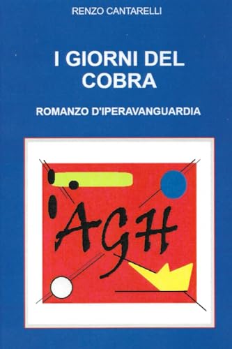 I GIORNI DEL COBRA: ROMANZO D'IPERAVANGUARDIA von Independently published