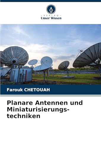 Planare Antennen und Miniaturisierungs-techniken: DE von Verlag Unser Wissen