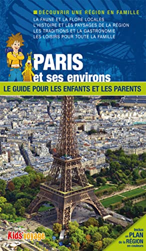 PARIS ET SES ENVIRONS GUIDE PR LES ENFANTS ET LES PARENTS: Le guide pour les enfants et les parents von ITAK