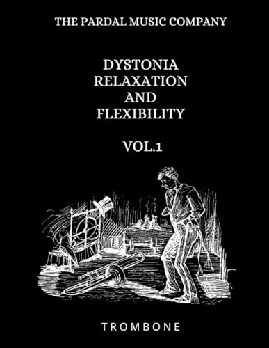 DYSTONIA RELAXATION AND FLEXIBILITY VOL.1: TROMBONE von Independently published